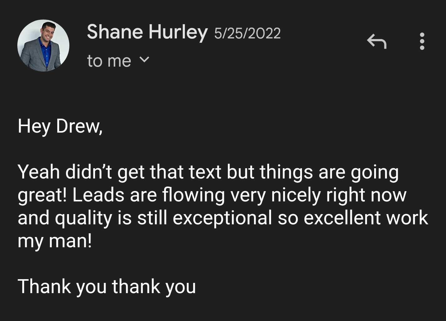 Shane email leads are flowing nicely quality exceptional